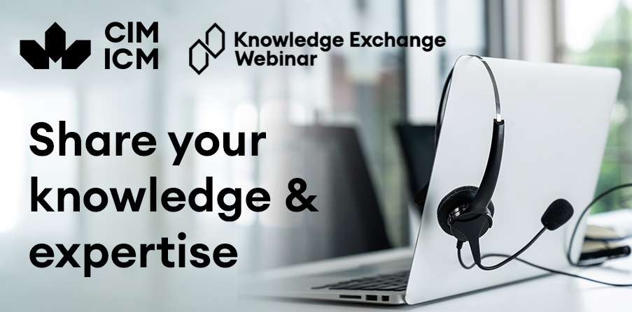 Collaborate with us to deliver high quality education and training through our CIM Knowledge Exchange webinar series